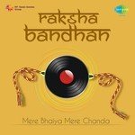 Raksha Bandhan - Mere Bhaiya Mere Chanda - Rohit Song Download